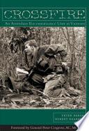 Crossfire: An Australian Reconnaissance Unit in Vietnam