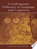 Crosslinguistic Influence in Language and Cognition