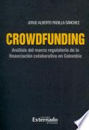 Crowdfunding : análisis del marco regulatorio de la financiación colaborativa en Colombia