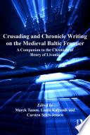 Crusading and Chronicle Writing on the Medieval Baltic Frontier