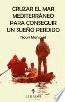 Cruzar el mar Mediterráneo para conseguir un sueño perdido