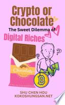 Crypto or Chocolate: The Sweet Dilemma of Digital Riches