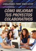 C鏔o mejorar tus proyectos colaborativos (Strengthening Collaborative Project Skills)