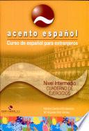 Cuaderno de Ejercicios Acento Español. Nivel Intermedio B1