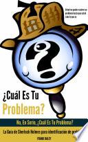 ¿Cuál Es Tu Problema?: No, En Serio, ¿Cuál Es Tu Problema?