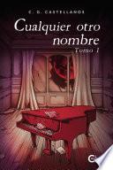 Cualquier otro nombre - Tomo I