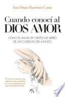 Cuando conocí al Dios Amor