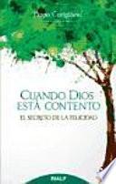 Cuando Dios está contento : el secreto de la felicidad
