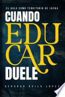 CUANDO EDUCAR DUELE