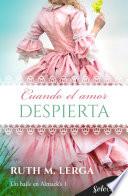 Cuando el amor despierta (Serie Un baile en Almack’s 1)