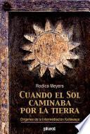 Cuando el sol caminaba por la tierra