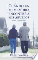 Cuándo En Mi Memoria Encontré a Mis Abuelos