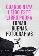 Cuando haya leído este libro podrá tomar buenas fotografías