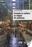 Cuando la cultura es objeto de políticas