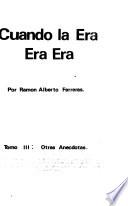 Cuando la era era era: Otras anécdotas