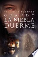 CUANDO LA NIEBLA DUERME