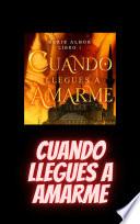 Cuando Llegues a Amarme Serie Baldor Novela Completa Español