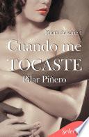Cuando me tocaste (Bilogía Fuera de serie 1)
