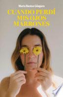 Cuando perdí mis ojos marrones
