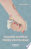Cuando quieras podés destruirme
