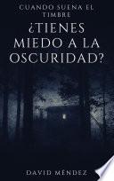 Cuando Suena El Timbre: ¿Tienes miedo a la oscuridad?
