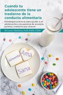 Cuando tu adolescente tiene un trastorno de la conducta alimentaria