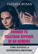 Cuando tu felicidad depende de un hombre