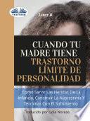 Cuando Tu Madre Tiene Trastorno Límite De Personalidad (TLP)