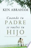 Cuando Tu Padre Se Vuelve Tu Hijo