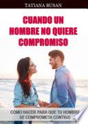 Cuando un hombre no quiere compromiso