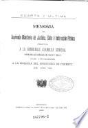 Cuarta y ultima Memoria del suprimido ministerio de justicia, culto e instruccion, publica presentada a la honorable asamblea general, comprende los ejercicios de 1889-90 y 1890-91 como antecedentes a la memorio del ministerio de fometo de 1891-92