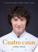 Cuatro casas. La cocina de Jordi en ABaC, Atempo, Angle y Ten's / Four Homes. Jo rdis Cooking in ABaC, Atempo, Angle, and Tens