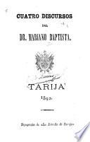 Cuatro discursos del Dr. Mariano Baptista
