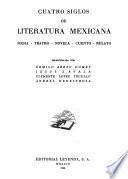 Cuatro siglos de literatura mexicana; poesía, eatro, novela, cuento, relato
