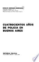 Cuatrocientos años de policia en Buenos Aires