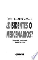 Cuba--disidentes o mercenarios?