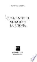 Cuba, entre el silencio y la utopía