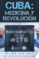 Cuba: Medicina y Revolucion: Radiografia de Un Mito