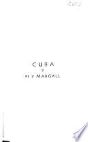 Cuba y Pí y Margall, estudio preliminar