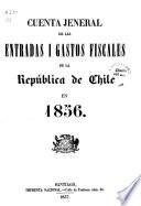 Cuenta jeneral de las entradas i gastos fiscales de la Republica de Chile