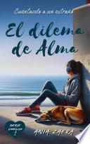 CUÉNTASELO A UN EXTRAÑO. EL DILEMA DE ALMA