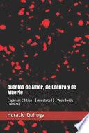 Cuentos de Amor, de Locura Y de Muerte: (spanish Edition) (Annotated) (Wolrdwide Classics)