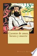 Cuentos de Amor, Locura y Muerte