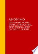 CUENTOS DE TODO EL MUNDO: ÁFRICA, CHINA, INDIA, MUNDO ÁRABE, OCCIDENTE, ORIENTE ...