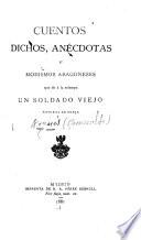 Cuentos, dichos, anécdotas y modismos aragoneses que da á la estampa un soldado viejo, natural de Borja
