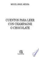 Cuentos para leer con champagne o chocolate