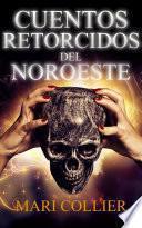 Cuentos Retorcidos del Noroeste