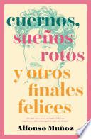 Cuernos, sueños rotos y otros finales felices