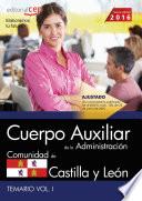 Cuerpo Auxiliar de la Administración de la Comunidad de Castilla y León. Temario Vol. I