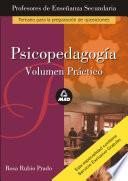 Cuerpo de profesores de enseñanza secundaria. Psicopedagogía. Volúmen práctico.